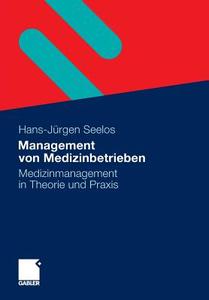 Management von Medizinbetrieben di H. -Jürgen Seelos edito da Springer Fachmedien Wiesbaden