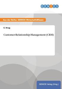 Customer-Relationship-Management (CRM) di E. Krug edito da GBI-Genios Verlag