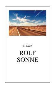 Rolf Sonne di J. Gold edito da Books on Demand