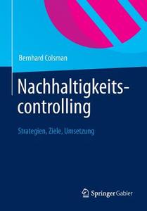 Nachhaltigkeitscontrolling di Bernhard Colsman edito da Springer Gabler