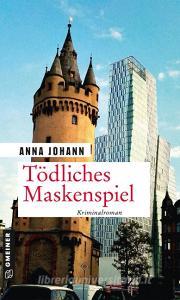 Tödliches Maskenspiel di Anna Johann edito da Gmeiner Verlag