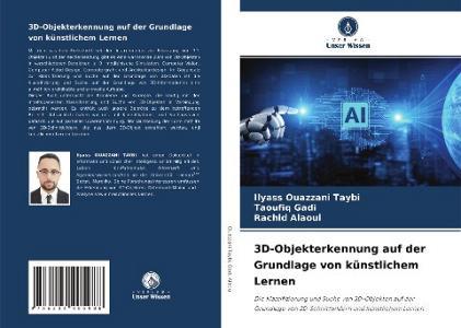 3D-Objekterkennung auf der Grundlage von künstlichem Lernen di Ilyass Ouazzani Taybi, Taoufiq Gadi, Rachid Alaoui edito da Verlag Unser Wissen