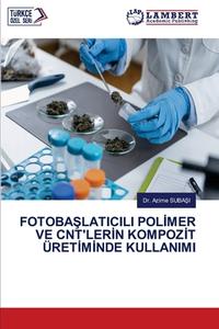 FOTOBA¿LATICILI POL¿MER VE CNT'LER¿N KOMPOZ¿T ÜRET¿M¿NDE KULLANIMI di Azime Suba¿I edito da LAP LAMBERT Academic Publishing