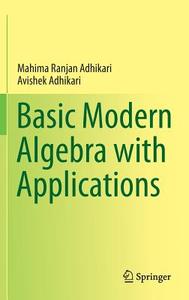 Basic Modern Algebra with Applications di Mahima Ranjan Adhikari, Avishek Adhikari edito da Springer-Verlag GmbH