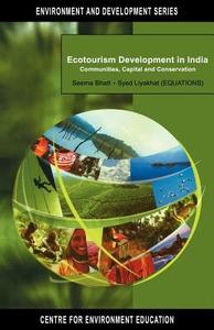 Ecotourism Development in India: Communities, Capital and Conservation di Seema Bhatt, Syed Liyakhat edito da CAMBRIDGE UNIV PR INDIA PVT L