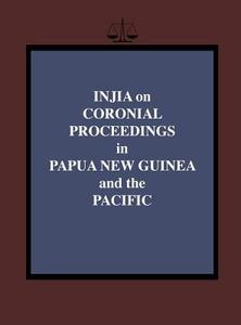 Injia on Coronial Proceedings in Papua New Guinea and the Pacific di Salamo Injia edito da University of Papua New Guinea Press
