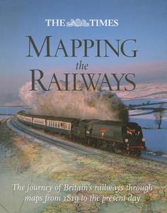 The Times Mapping The Railways di Julian Holland, David Spaven edito da HarperCollins Publishers