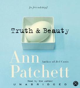 Truth & Beauty CD: A Friendship di Ann Patchett edito da HarperAudio