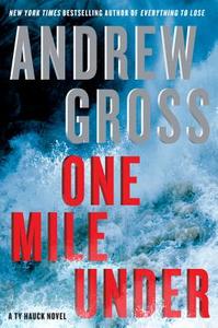 One Mile Under: A Ty Hauck Novel di Andrew Gross edito da WILLIAM MORROW