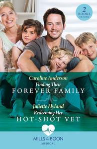 Their Forever Family / Redeeming Her Hot-Shot Vet di Caroline Anderson, Juliette Hyland edito da HarperCollins Publishers