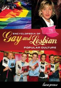 Encyclopedia of Gay and Lesbian Popular Culture di Luca Prono edito da ABC-CLIO