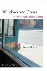 Windows and Doors: A Poet Reads Literary Theory di Natasha Saje edito da UNIV OF MICHIGAN PR