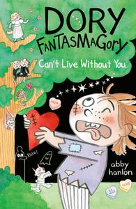 Dory Fantasmagory: Can't Live Without You di Abby Hanlon edito da Random House Publishing Group