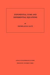 Exponential Sums and Differential Equations. (AM-124), Volume 124 di Nicholas M. Katz edito da Princeton University Press