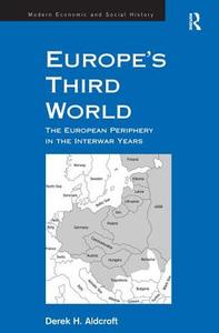 Europe's Third World di Derek H. Aldcroft edito da Taylor & Francis Ltd