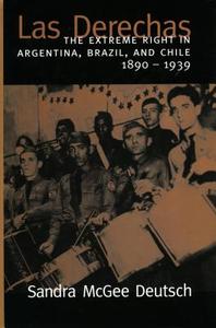 Las Derechas: The Extreme Right in Argentina, Brazil, and Chile, 1890-1939 di Sandra McGee Deutsch edito da STANFORD UNIV PR
