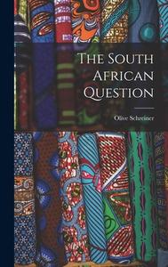The South African Question di Olive Schreiner edito da LEGARE STREET PR