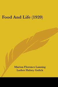 Food And Life (1920) di Marion Florence Lansing, Luther Halsey Gulick edito da Nobel Press