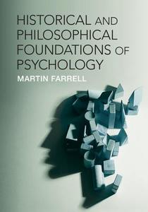 Historical and Philosophical Foundations of             Psychology di Martin Farrell edito da Cambridge University Press