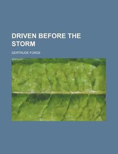 Driven Before The Storm Volume 1 di Gertrude Forde edito da Rarebooksclub.com