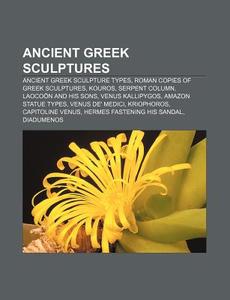 Ancient Greek Sculptures: Serpent Column di Books Llc edito da Books LLC, Wiki Series