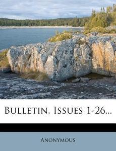 Bulletin, Issues 1-26... edito da Nabu Press