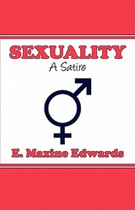 Sexuality di E Maxine Edwards edito da America Star Books