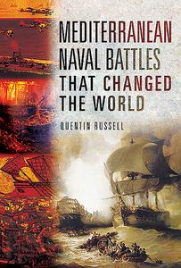 Mediterranean Naval Battles That Changed The World di Quentin Russell edito da Pen & Sword Books Ltd