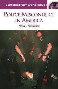 Police Misconduct in America di Dean J. Champion edito da ABC-CLIO
