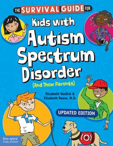 The Survival Guide for Kids with Autism Spectrum Disorder (and Their Parents) di Elizabeth Verdick, Elizabeth Reeve edito da FREE SPIRIT PUB