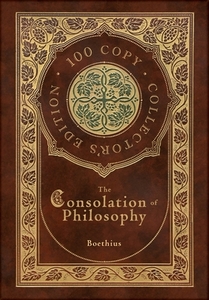 The Consolation Of Philosophy 100 Copy di BOETHIUS, edito da Lightning Source Uk Ltd