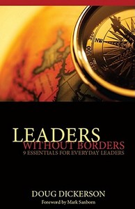 Leaders Without Borders: 9 Essentials for Everyday Leaders di Doug Dickerson edito da Tremendous Life Books