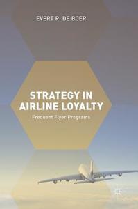 Strategy in Airline Loyalty di Evert R. de Boer edito da Springer-Verlag GmbH