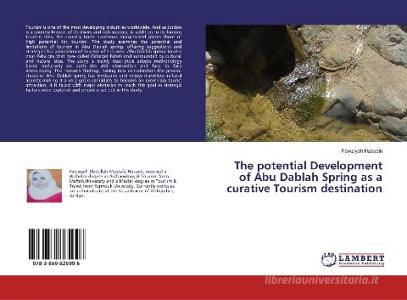 The potential Development of Abu Dablah Spring as a curative Tourism destination di Fawziyah Hussein edito da LAP Lambert Academic Publishing