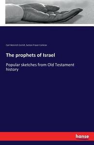 The prophets of Israel di Carl Heinrich Cornill, Sutton Fraser Corkran edito da hansebooks