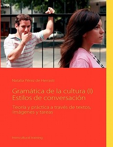 Gramática de la cultura (I) Estilos de conversación di Natalia Pérez de Herrasti edito da Books on Demand