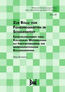 Zur Rolle von Führungskräften im Schulkontext di Heike Kundisch edito da Eusl Verlagsges.