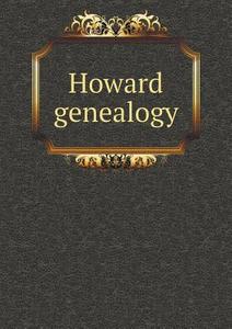 Howard Genealogy di Jarvis Cutler Howard edito da Book On Demand Ltd.