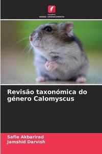 Revisão taxonómica do género Calomyscus di Safie Akbarirad, Jamshid Darvish edito da Edições Nosso Conhecimento