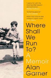 Where Shall We Run To? di Alan Garner edito da HarperCollins Publishers
