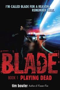 Blade: Playing Dead di Tim Bowler edito da SPEAK