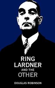 Ring Lardner and the Other di Douglas Robinson edito da OXFORD UNIV PR