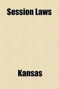 Session Laws di Kansas edito da General Books Llc
