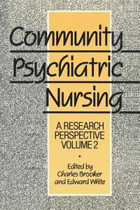 Community Psychiatric Nursing di Charles Brooker and Edward White edito da Springer US