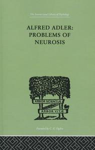 Alfred Adler: Problems of Neurosis di Philippe Mairet edito da Routledge