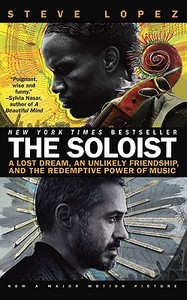 The Soloist: A Lost Dream, an Unlikely Friendship, and the Redemptive Power of Music di Steve Lopez edito da Berkley Publishing Group
