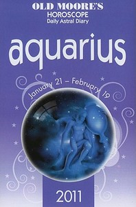 Old Moore Horoscopes And Daily Astral Diaries 2011 Aquarius di Francis Moore edito da W Foulsham & Co Ltd
