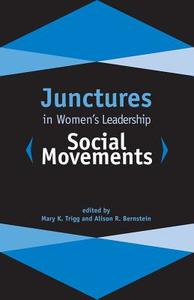 Junctures in Women's Leadership: Social Movements edito da Rutgers University Press