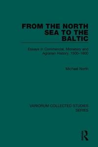 From the North Sea to the Baltic di Michael North edito da Routledge