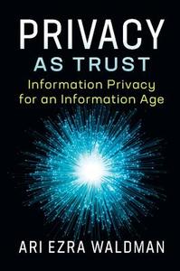 Privacy as Trust di Ari Ezra Waldman edito da Cambridge University Press